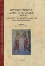 Első borító: Orvosistenektől a hortikulturális utópiáig. Tanulmányok a Kárpát-medence vonzáskörzetéből