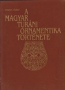 Első borító: A magyar turáni ornamentika története