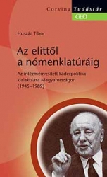 Az elittől a nómenklatúráig. Az intézményesített káderpolitika kialakulása Magyarországon. (1945-1989)