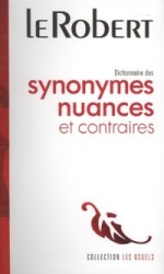 Le Robert Dictionnaire des synonymes nuances et contraires