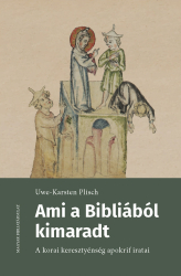 Ami a bibliából kimaradt. A korai kereszténység apokrif iratai