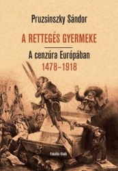 A rettegés gyermeke. A cenzúra Európában 1478-1918