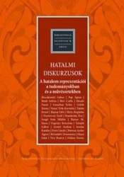 Hatalmi diskurzusok.A hatalom reprezentációi a tudományokban és a művészetekben