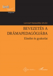 Bevezetés a drámapedagógiába. Elmélet és gyakorlat