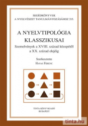 A nyelvtipológia klasszikusai. Szemelvények a XVIII. század közepétől a XX.század elejéig