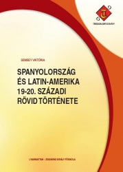 Spanyolország és Latin-Amerika 19-20. századi rövid története