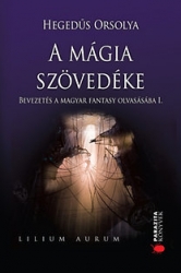 A mágia szövedéke. bevezetés a magyar fantasy olvasásába I.