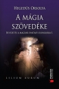 Első borító: A mágia szövedéke. bevezetés a magyar fantasy olvasásába I.