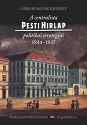 A centralistaPesti Hírlap politikai stratégiái 1844-1847