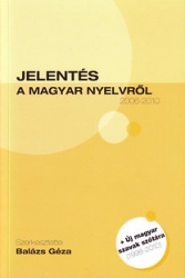 Jelentés a magyar nyelvről 2006-2010 + Új magyar szavak szótára 1998-2010