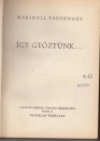 Első borító: Így győztünk. George Marshall amerikai vezérkari főnök jelentése a hadügyminiszterhez az 1943 július 1.-től 1945 június 30.-ig terjedő kétéves időszakról
