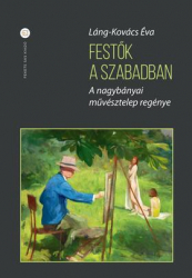 Festők a szabadban. A nagybányai művésztelep regénye