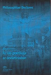 Az idő poétikája az önéletírásban.Roussaeu, Gide, Sartre önéletírásának szövegnyelvészeti-pragmatikai elemzése