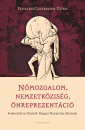Első borító: Nőmozgalom, nemzetköziség, önreprezentáció. Feministák az Osztrák-Magyar Monarchia alkonyán