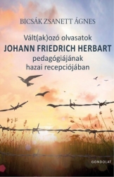 Vált(ak)ozó olvasatok Johann Friedrich Herbart pedagógiájának hazai recepciójában