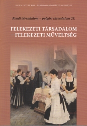 Felekezeti társadalom - felekezeti műveltség Rendi társadalom - polgári társadalom 25.