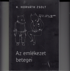 Az emlékezet betegei. A tér-idő társadalomtörténeti morfológiájához
