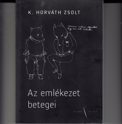 Az emlékezet betegei. A tér-idő társadalomtörténeti morfológiájához