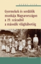 Első borító: Gyermekek és serdülők munkája Magyarországon a 19.századtól a második világháborúig