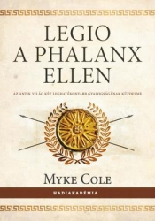 Legio a phalanx ellen. Az antik világ két leghatékonyabb gyalogságának küzdelme