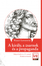 Első borító: A király, a zsarnok és a propaganda. Mátyás király és a 15.századi Drakula történetek