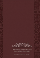 Az olvasás labirintusában. Tanulmányok Eisemann György hatvanadik születésnapjára.