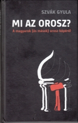 Mi az orosz? A magyarok (és mások) orosz-képéről