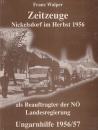 Első borító: Zeitzeuge - Nickelsdorf im Herbst 1956 als Beauftragter der NÖ Landesregierung ; Ungarnhilfe 1956/57