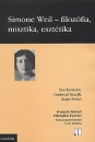 Első borító: Simone Weil - filozófia, misztika, esztétika. A budapesti magyar-francia-olasz Simone Weil-centenárium előadásai