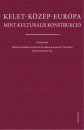 Első borító: Kelet-közép Európa mint kultúrális konstrukció