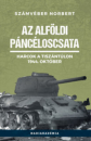 Első borító: Az alföldi páncéloscsata. Harcok a Tiszántúlon 1944. október