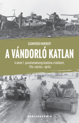 A vándorló katlan. A német 1. páncéloshadsereg küzdelme a túlélésért 1944. március-április