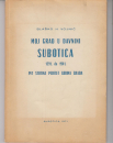 Első borító: Moj grad u davnini Subotica 1391 do 1941. Pet stotina pedeset godina graba