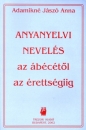 Első borító: Anyanyelvi nevelés az ábécétől az érettségiig