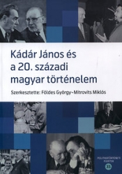 Kádár János és a 20. századi magyar történelem