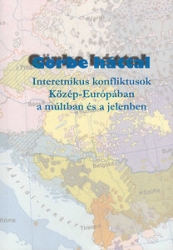 Görbe háttal; Interetnikus konfliktusok Közép-Európában a múltban és a jelenben