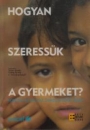 Első borító: Hogyan szeressük a gyermeket?