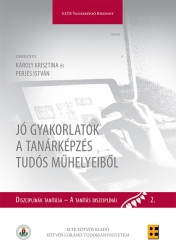 Jó gyakorlatok a tanárképzés tudós műhelyeiből.Diszciplinák tanítása-a tanítás diszciplinái