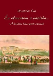 Én elmentem a vásárba...A hajdani híres pesti vásárok