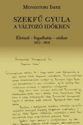 Szekfű Gyula a változó időkben. Életmű-fogadtatás-utókor 1913-2016