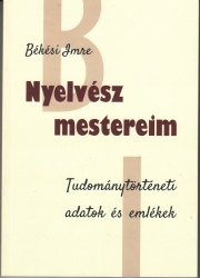 Nyelvész mestereim. Tudománytörténeti adatok és emlékek