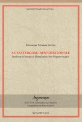 Az esztergomi benedikcionálé. Irodalom és liturgia az államalapítás-kori Magyarországon