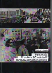 Fejezetek Románia 20.századi társadalomtörténetéhez