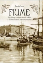 Első borító: Fiume. Egy közép-európai város és kikötő a hatalmi érdekek metszéspontjában
