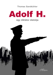 Adolf H. egy diktátor életútja