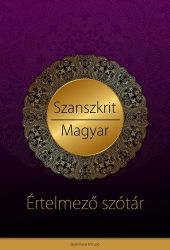 Szanszkrit-magyar értelmező szótár- védikus, filozófiai és jógikus magyarázatokkal