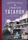 Ismeretlen Trianon. Az összeomlás és békeszerződés történetei 1918-1921