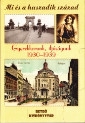 Mi és a huszadik század Gyerekkorunk, ifjúságunk 1930-1939