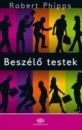 Első borító: Beszélő testek. Az ember azzal mondja a legtöbbet, ahogyan hallgat