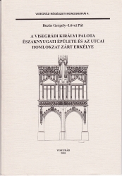 A visegrádi királyi palota északnyugati épülete és az utcai homlokzat zárt erkélye